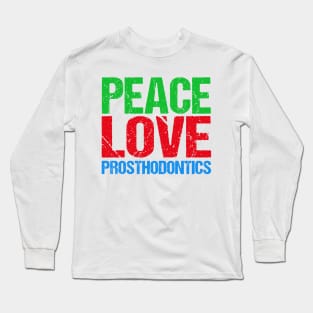 Peace Love Prosthodontics Long Sleeve T-Shirt